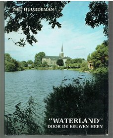 "Waterland" door de eeuwen heen door Piet Huurdeman