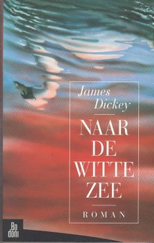 Naar de witte zee door James Dickey - 1