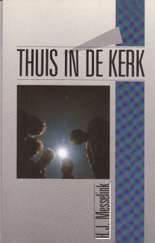 Thuis in de kerk door H.J. Messelink - 1