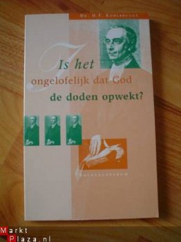 Is het ongelofelijk dat god de doden opwekt? door Kohlbrugge - 1