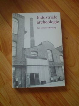 Industriële archeologie, een terreinverkenning, T. Kappelhof - 1