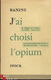 BANINE**J'AI CHOISI L'OPIUM**LIBRAIRIE STOCK**AVRIL 1960 - 1 - Thumbnail