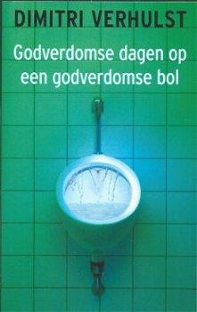 DIMITRI VERHULST**GODVERDOMSE DAGEN OP EEN GODVERDOMSE BOL** - 2