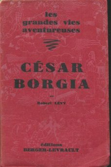 ROBERT LEVY**CESAR BORGIA**ANTIQUITE**1930***BIOGRAPHIE**