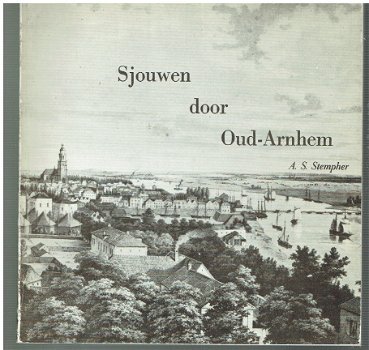 Sjouen door oud-Arnhem door A.S. Stempher - 1