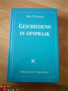 Geschiedenis in opspraak door Nico T. Bakker