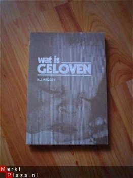 Wat is geloven door H.J. Hegger - 1