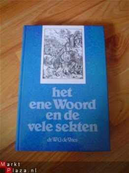 Het ene woord en de vele sekten door W.G. de Vries - 1