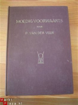 Moedig voorwaarts door P. van der Veer - 1