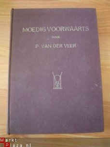 Moedig voorwaarts door P. van der Veer