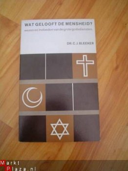 Wat gelooft de mensheid? door C.J. Bleeker - 1