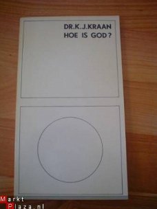 Hoe is god? door dr. K.J. Kraan