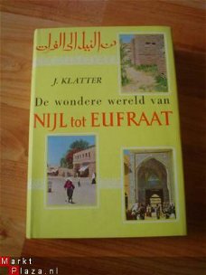 De wondere wereld van Nijl tot Eurfraat door J. Klatter