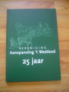 Vereniging Aanspanning 't Westland 25 jaar door N. Marel