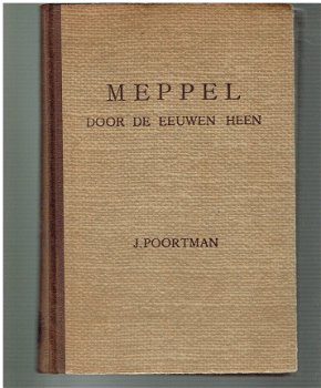 Meppel door de eeuwen heen door J. Poortman - 1