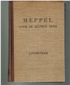 Meppel door de eeuwen heen door J. Poortman