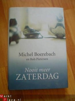 Nooit meer zaterdag door Michel Boerebach en R. Pietersen - 1