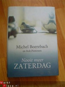 Nooit meer zaterdag door Michel Boerebach en R. Pietersen