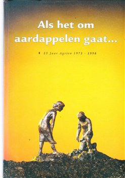 Als het om aardappelen gaat, 25 jaar Agrico 1973-1998 - 1