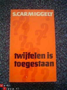 Twijfelen is toegestaan door S. Carmiggelt