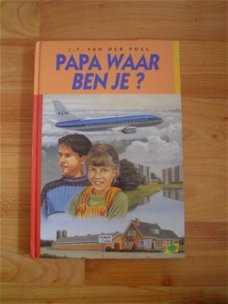 Papa waar ben je? door J.F. van der Poel
