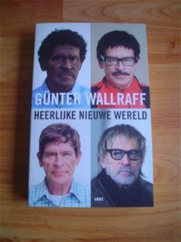 Heerlijke nieuwe wereld door Günther Wallraff - 1