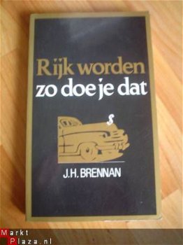 Rijk worden, zo doe je dat door J.H. Brennan - 1