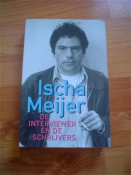 De interviewer en de schrijvers door Ischa Meijer - 1