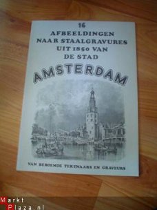 16 afbeeldingen naar staalgravures uit 1850 van Amsterdam