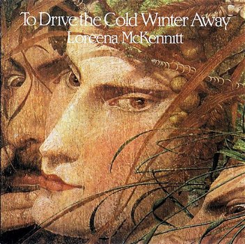 Loreena McKennitt - To drive the cold winter away - 1