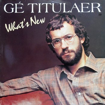 Gé Titulaer -Lp What's New - Jazz-Funk, Easy Listening - NL vinyl Mint- Review Album -Never Play - 1