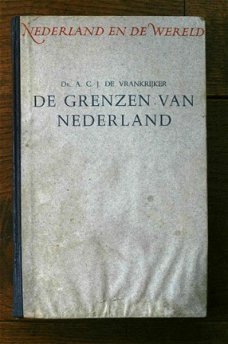 Dr. A.C.J. De Vrankrijker - Nederland en de Wereld / De grenzen van Nederland