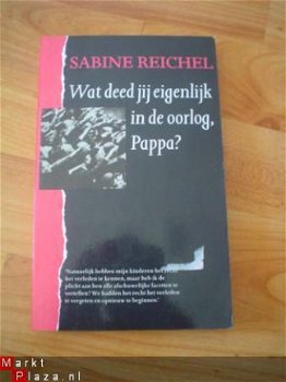 Wat deed jij eigenlijk in de oorlog, pappa? door S. Reichel - 1