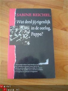 Wat deed jij eigenlijk in de oorlog, pappa? door S. Reichel