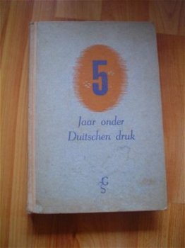 5 jaar onder Duitschen druk door J.H.D. Kammeijer - 1