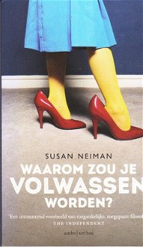 Waarom zou je volwassen worden? door Susan Neiman - 1