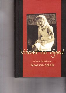 Vriend en vijand, oorlogsdagboeken Koos van Schaïk
