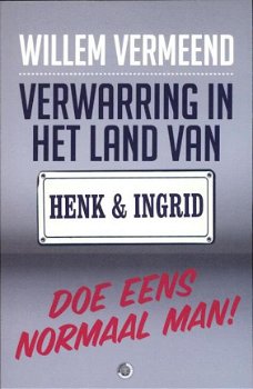 Willem Vermeend - Verwarring in Het Land Van Henk en Ingrid - 1