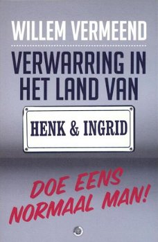 Willem Vermeend -  Verwarring in Het Land Van Henk en Ingrid