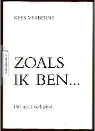 Kees Verberne - Zoals Ik Ben ..... (Poezie/Gedichten)