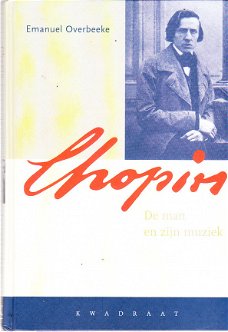 Chopin, de man en zijn muziek door Emanuel Overbeeke