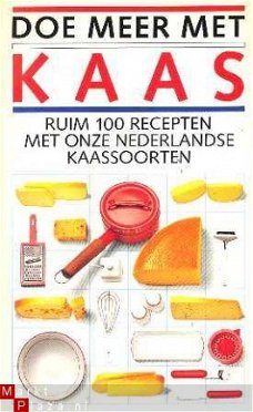 Doe meer met kaas. Ruim 100 recepten met onze Nederlandse ka