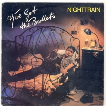 I've Got The Bullets ‎: Nighttrain (1986) - 1