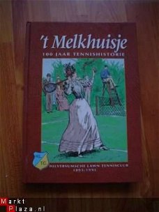't Melkhuisje, 100 jaar tennishistorie door Hans Back
