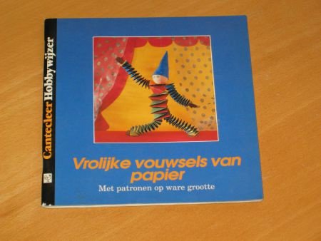 Cantecleer Hobbywijzer --- VROLIJKE VOUWSELS VAN PAPIER --- Met patronenblad - 1