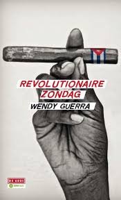 Wendy Guerra - Revolutionaire Zondag  (Hardcover/Gebonden)