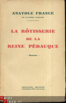 ANATOLE FRANCE **LA ROTISSERIE DE LA REINE PEDAUQUE*CALMANN- - 1