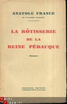 ANATOLE FRANCE **LA ROTISSERIE DE LA REINE PEDAUQUE*CALMANN-