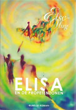 Else Vlug; Elisa en de profetenzonen. ISBN 9789059693180 - 1