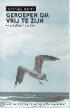 Noor van Haaften; Geroepen om vrij te zijn. ISBN 978063182557 - 1